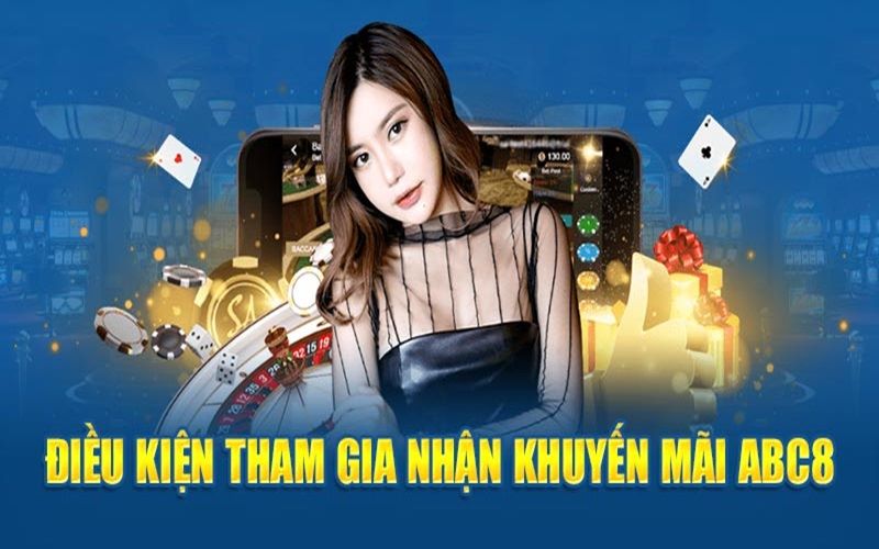 Chi tiết các điều kiện tham gia nhận khuyến mãi ABC8