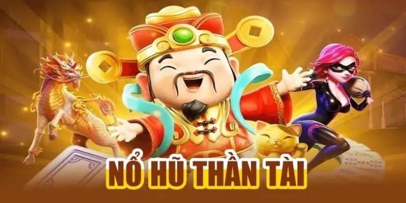 Nổ Hũ Thần Tài - Trải Nghiệm Nhận Lộc Lớn Liên Tục